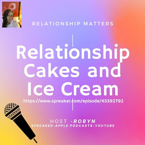 Relationship Cakes and Ice Cream by Robyn Ware-Moses