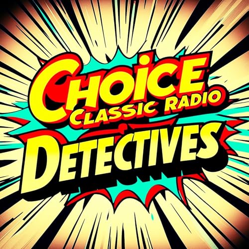 Choice Classic Radio Detectives | Old Time Radio by Choice Classic Radio