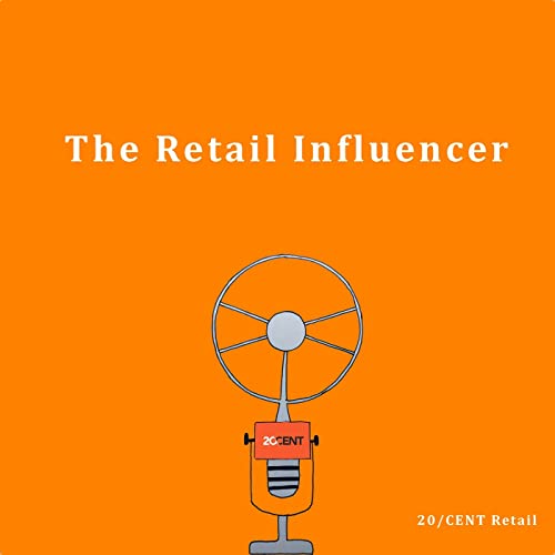 The Retail Influencer by 20/CENT Retail