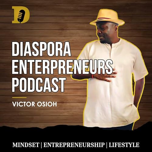 Diaspora Entrepreneurs Podcast by Victor Osioh