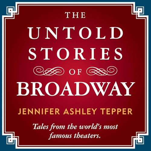The Untold Stories of Broadway