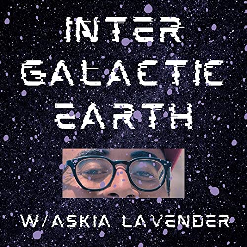 Intergalactic Earth w/ Askia Lavender by askialavender