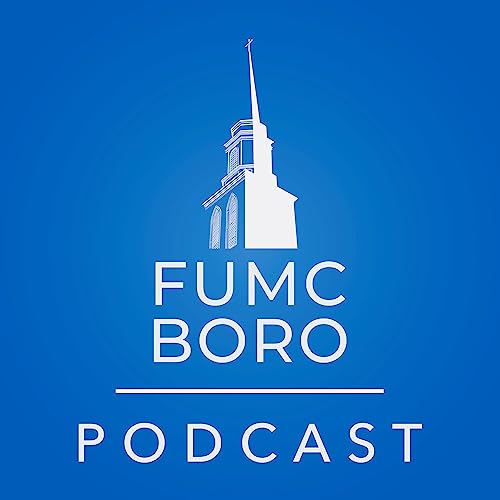 FUMC Boro Podcast by First United Methodist Church Murfreesboro TN