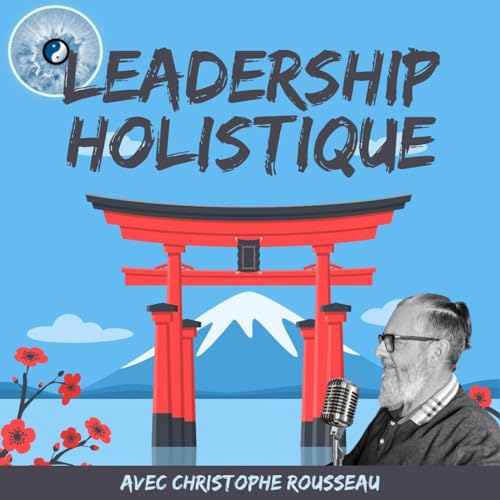 Leadership Holistique by Christophe Rousseau