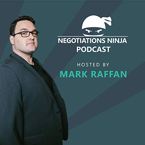 Negotiations Ninja Podcast by Mark Raffan