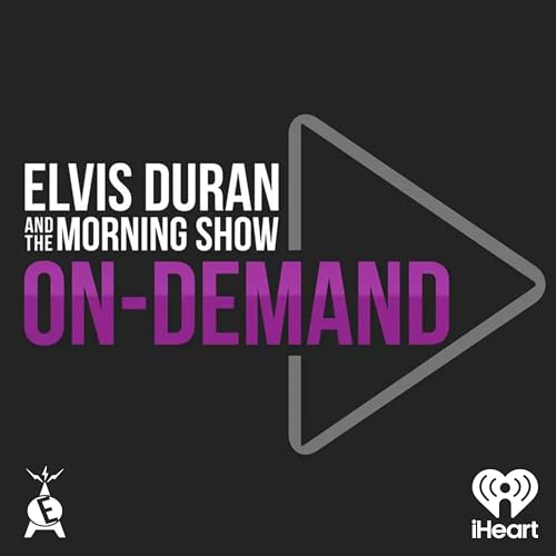 Elvis Duran and the Morning Show ON DEMAND by Elvis Duran Podcast Network and iHeartPodcasts