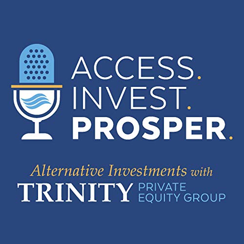 Access. Invest. Prosper. by Trinity Private Equity Group