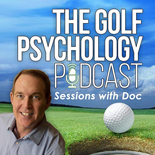 The Golf Psychology Podcast by Patrick J. Cohn Ph.D.