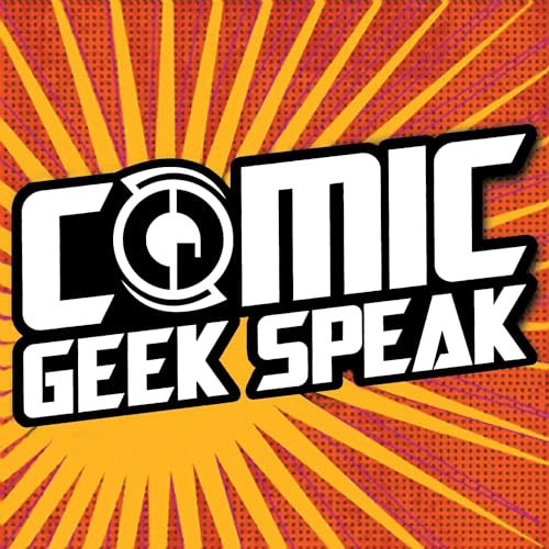 Comic Geek Speak Podcast - The Best Comic Book Podcast by Speakers of Geek