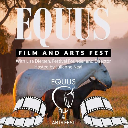 EQUUS Film and Arts Fest by Produced and Hosted by Julianne Neal with Festival Founder and Director Lisa Diersen