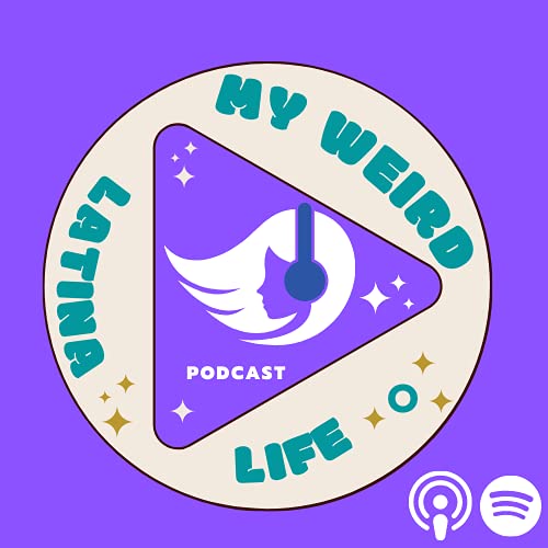My Weird Latina Life by Nancy: Host and Narrator