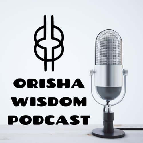 The Orisha Wisdom Podcast by Ivon Reborn