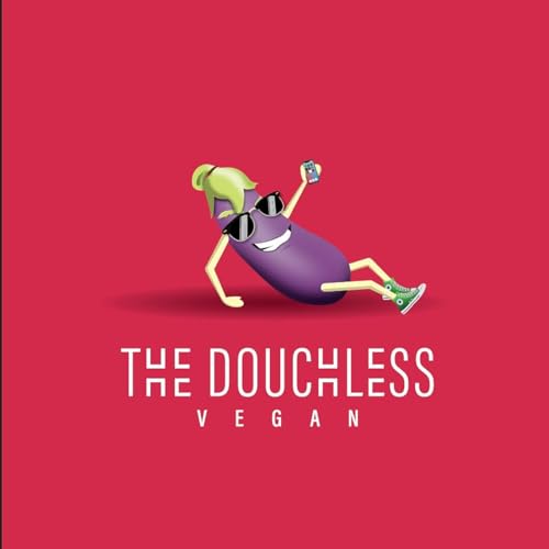 The Doucheless Vegan by Michael Stuart Webb and Carla Collins