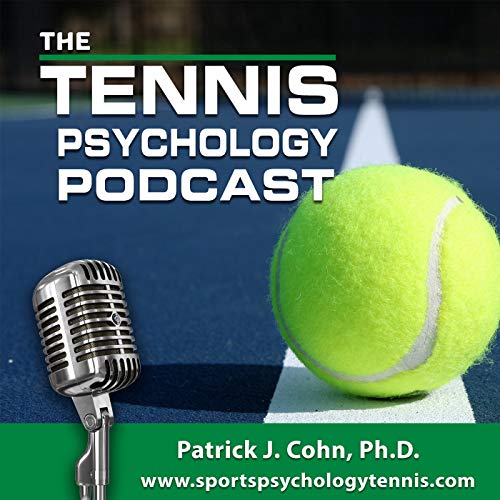 Tennis Psychology Podcast by Dr. Patrick Cohn