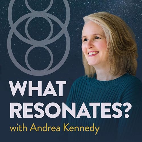 What Resonates? by Andrea Kennedy 