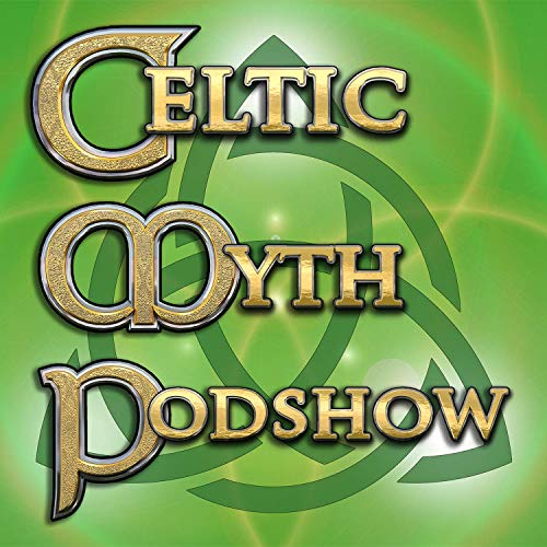 Celtic Myth Podshow by Gary & Ruth Colcombe