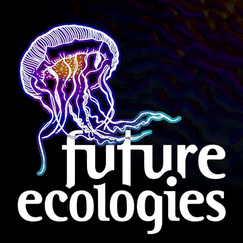 Future Ecologies by Future Ecologies