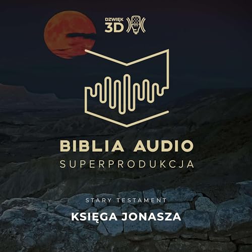 Księga Jonasza. Biblia Audio Superprodukcja - w dźwięku 3D.
