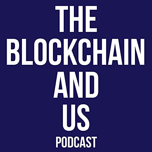 The Blockchain and Us: Conversations about the brave new world of blockchains, cryptoassets, and the by Manuel Stagars