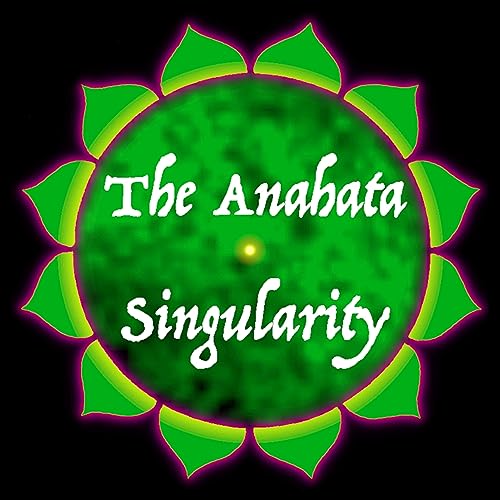 The Anahata Singularity by The Anahata Singularity
