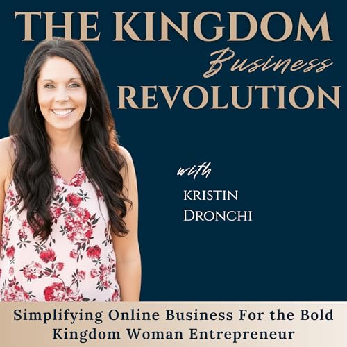 Online Business for Christian Women | The Kingdom Business Revolution Podcast, Faith, Grow Your Business, Organic Marketing Growth, ditch social media, doing business with God by Kristin Dronchi - Profitable online business without social media Organic growth for online businesses focusing on faith and family