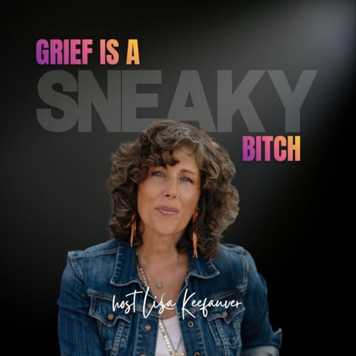 Grief is a Sneaky Bitch by Lisa Keefauver MSW