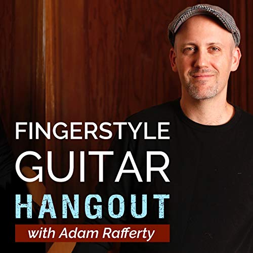 The Fingerstyle Guitar Hangout with Adam Rafferty by Adam Rafferty