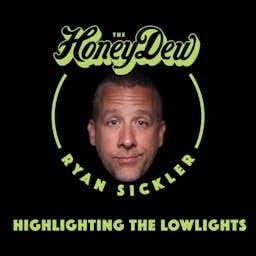 The HoneyDew with Ryan Sickler by The HoneyDew with Ryan Sickler