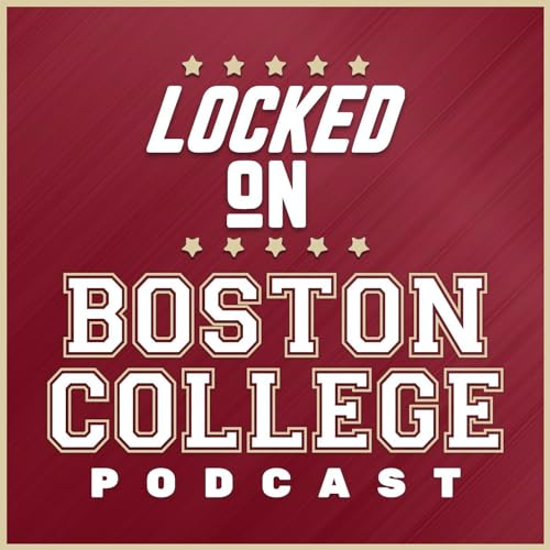 Locked On Boston College - Daily Podcast On Boston College Eagles Football & Basketball by AJ Black Locked On Podcast Network