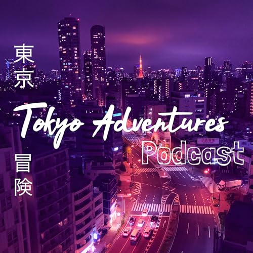 Tokyo Adventures Podcast by Tokyo Adventures Podcast
