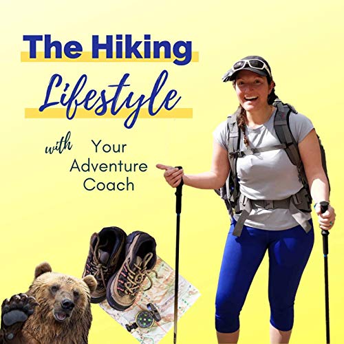 The Hiking Lifestyle with Your Adventure Coach by Mallory Moskowitz