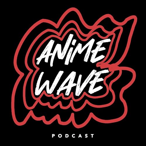 Anime Wave Podcast by Anime Wave