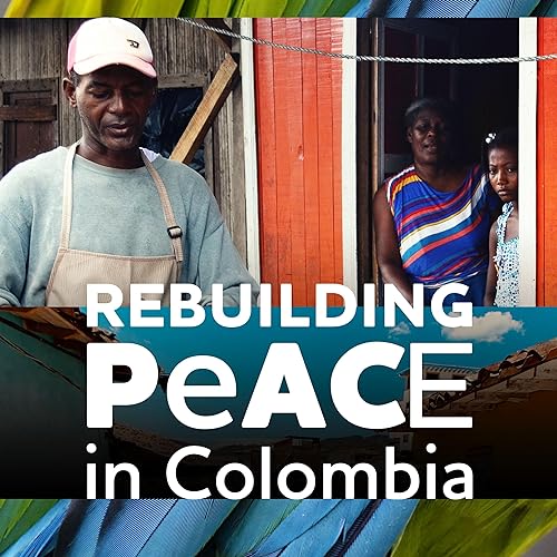 Rebuilding Peace in Colombia by The Washington Office on Latin America