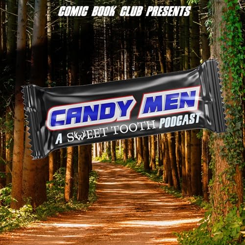 Candy Men: A Sweet Tooth Podcast