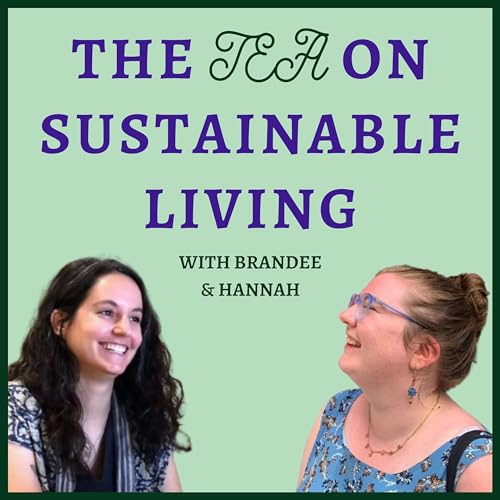 The Tea on Sustainable Living by Brandee and Hannah