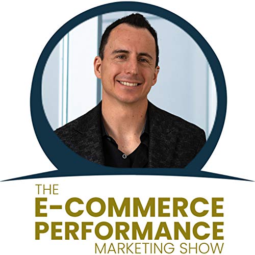 The E-Commerce Performance Marketing Show by Josh Marsden
