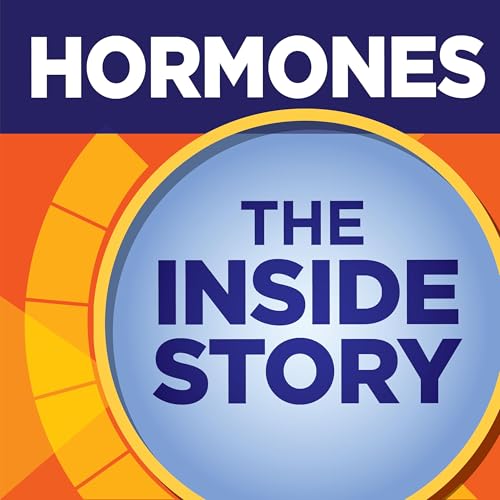 Hormones: The Inside Story by Society for Endocrinology