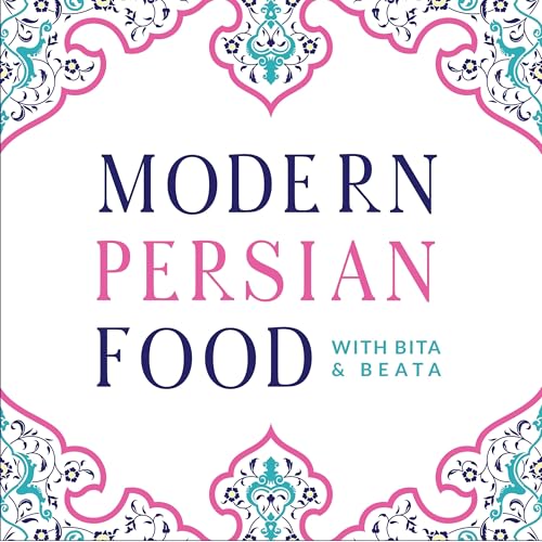 Modern Persian Food by Bita Arabian & Beata Nazem Kelley
