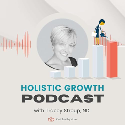 Holistic Growth Podcast: Navigating Business in Natural Health and Functional Medicine by GetHealthy.store