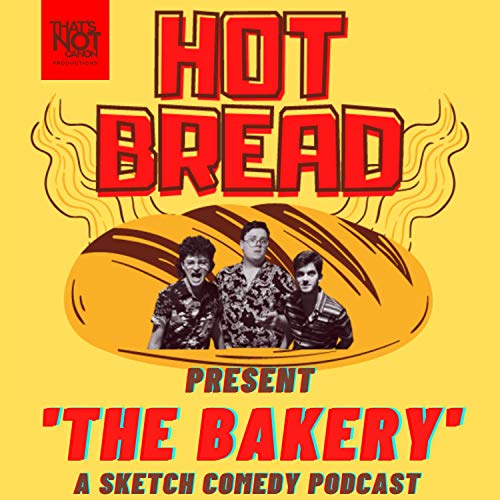 The Bakery - A Sketch Comedy Podcast by Hot Bread