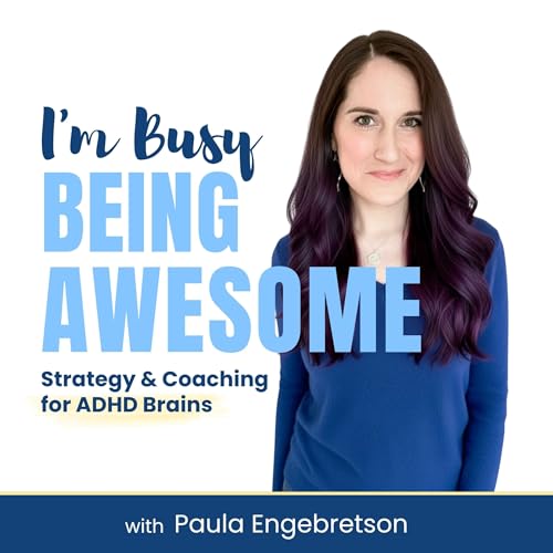 I'm Busy Being Awesome - Sustainable Productivity for ADHD by Paula Engebretson - ADHD Productivity Coach