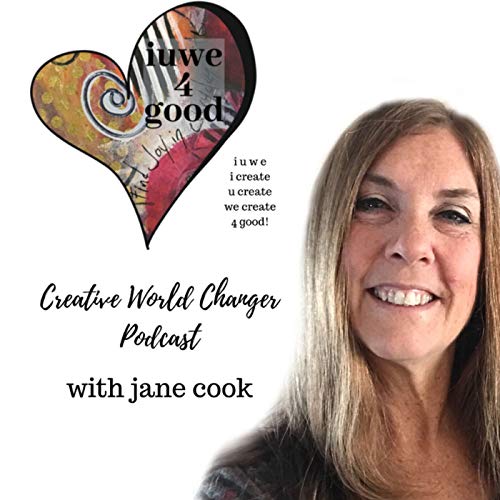 iuwe4good Creative World Changers by Jane Cook podcast host/ Music provided courtesy of Round Owl Music ©2021