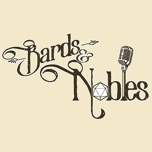 Bards & Nobles: A Tabletop RPG Podcast by Bards & Nobles