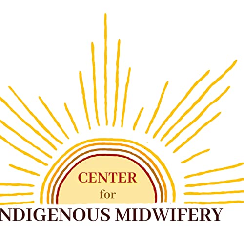 Center for Indigenous Midwifery's Podcast