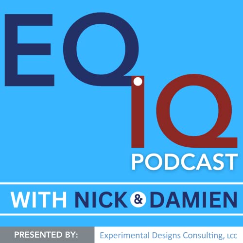 EQ.IQ Podcast with Nick and Damien by Experimental Designs Consulting LLC