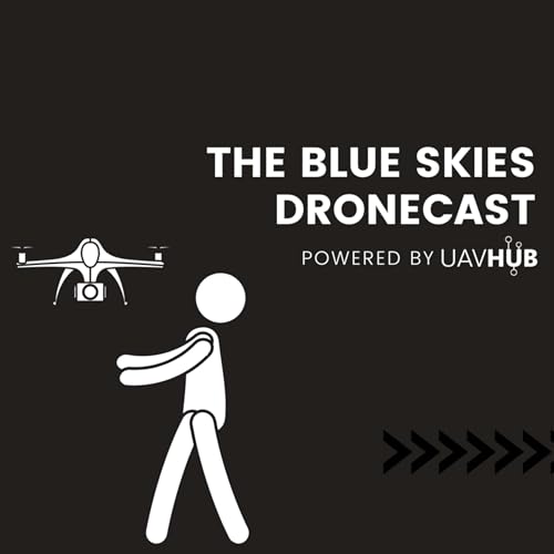 Blue Skies Dronecast - The Drone Podcast by UAVHUB by UAVHUB