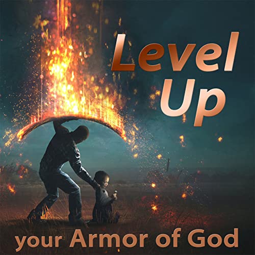 Level Up your Armor of God by JC Lamont