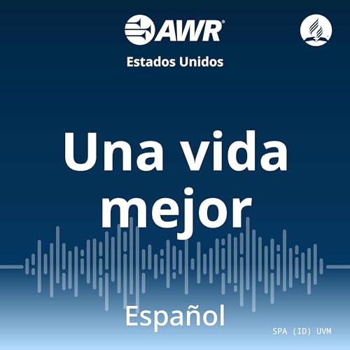 AWR en Espanol - Una Vida Mejor by Adventist World Radio