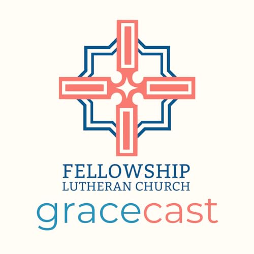 Fellowship Lutheran Church gracecast by Fellowship Lutheran Church