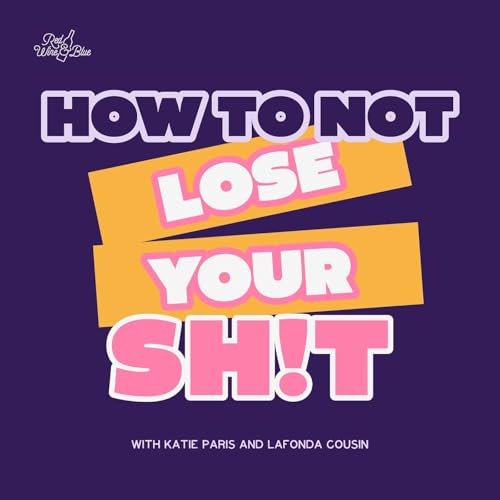 How To Not Lose Your Sh!t by Red Wine & Blue